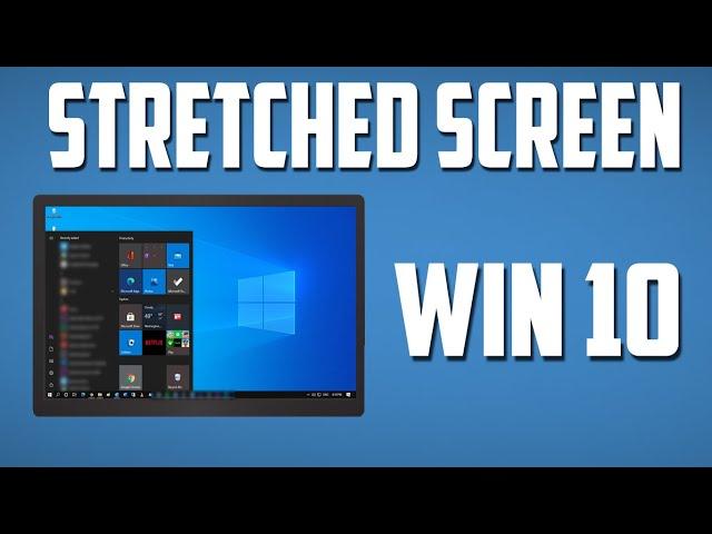 How To Fix Stretched Screen Issue for Windows 10