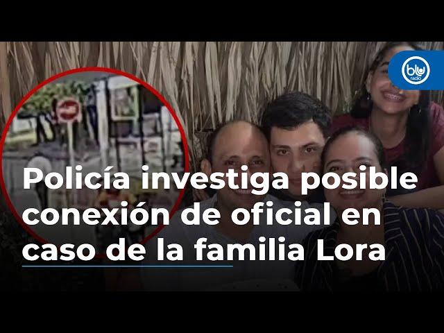 Policía investiga posible conexión de oficial que estuvo cerca de donde asesinaron a la familia Lora