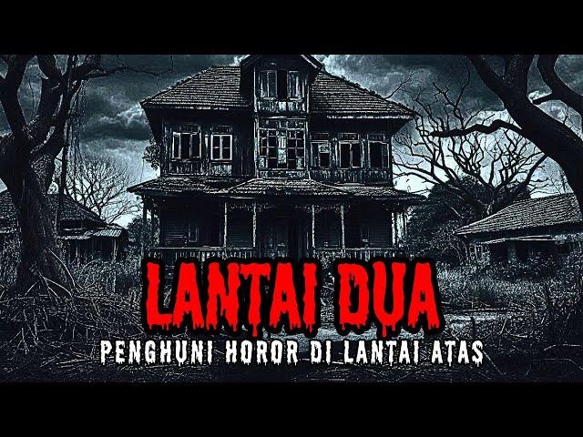 KISAH HOROR DI LANTAI ATAS RUMAH ANGKER (Cerita Horor Indonesia - Cerita Hantu)