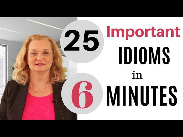 25 Important English Idioms in 6 minutes