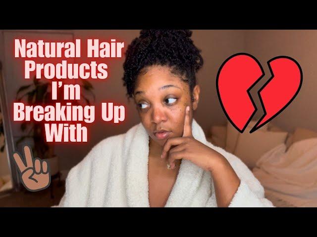 NATURAL HAIR PRODUCTS I'M BREAKING UP WITH | LEAST FAVORITE NATURAL HAIR PRODUCTS