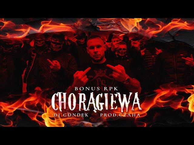 Bonus RPK - CHORĄGIEWA ft. Dj Gondek // Prod. Czaha (Official Video)