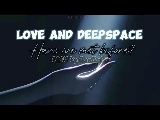 Love and Deepspace [Have we met before?] FMV | #Loveanddeepspace