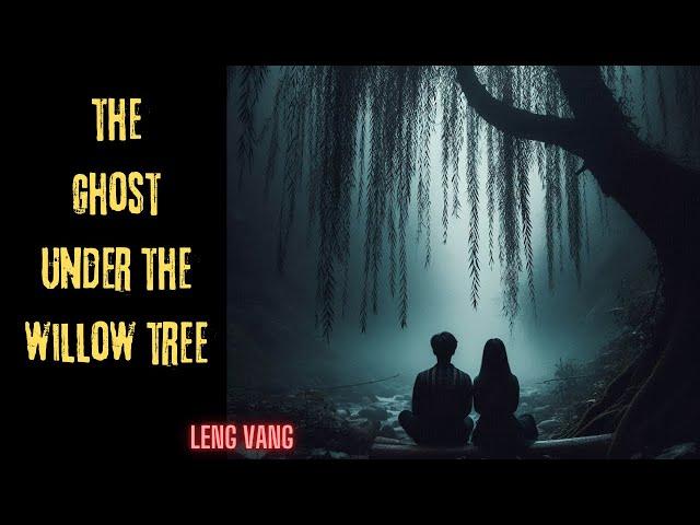 The Ghost Under The Willow Tree