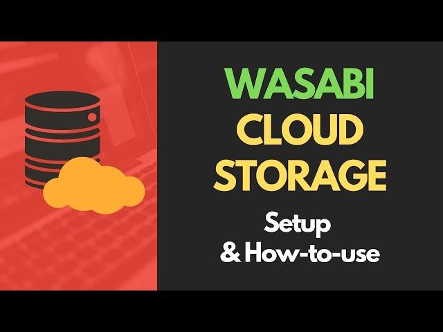 Wasabi cloud storage tutorial | Creating buckets, users, policies, and practical usage example