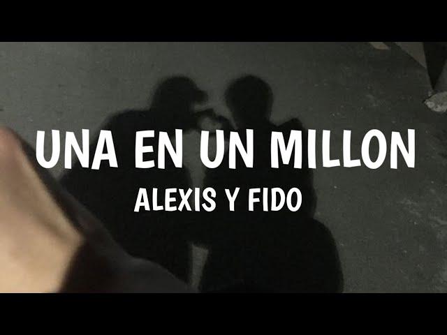 UNA EN UN MILLON/Alexis y Fido/(letra)