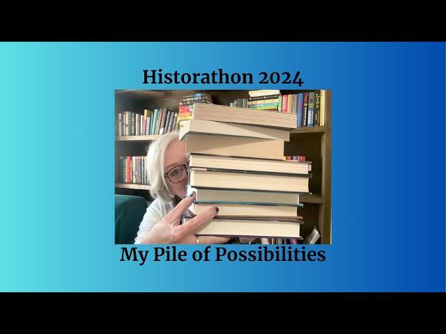 Historathon 2024 | My Pile of Possibilities!