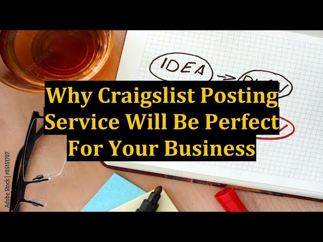 Why Craigslist Posting Service Will Be Perfect For Your Business