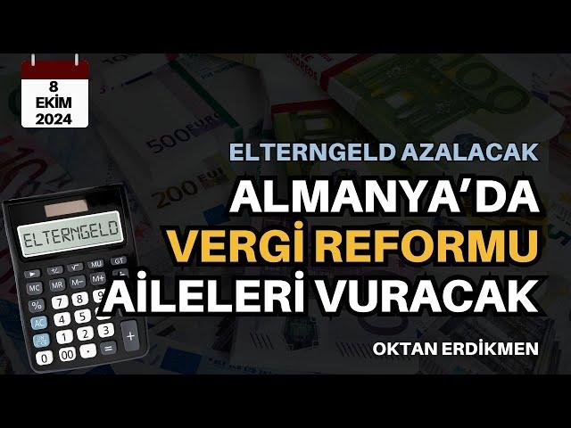 Almanya'da vergi reformu aileleri vuracak - 8 Ekim 2024 Oktan Erdikmen