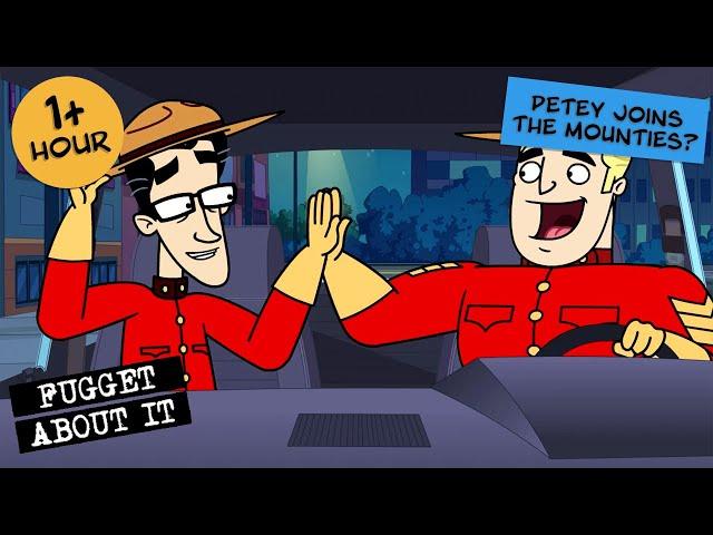 Petey Joins the Mounties | Fugget About It | Adult Cartoon | Full Episodes | TV Show