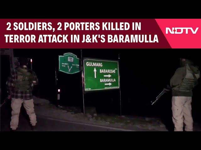 Baramulla Terrorist Attack | 2 Soldiers, 2 Porters Killed In Terror Attack In J&K's Baramulla