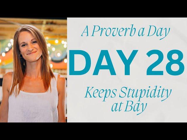 A Proverb a Day Keeps Stupidity at Bay - DAY 28