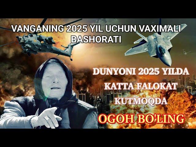 VANGANING 2025 YILGI BASHORATLARIGA VAHIMA BILAN QARASHMOQDA