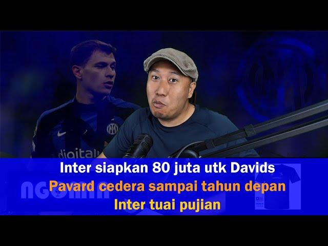 Inter berani keluarkan 80 juta untuk Davids? | Pavard out smp tahun depan | Acerbi siap kembali