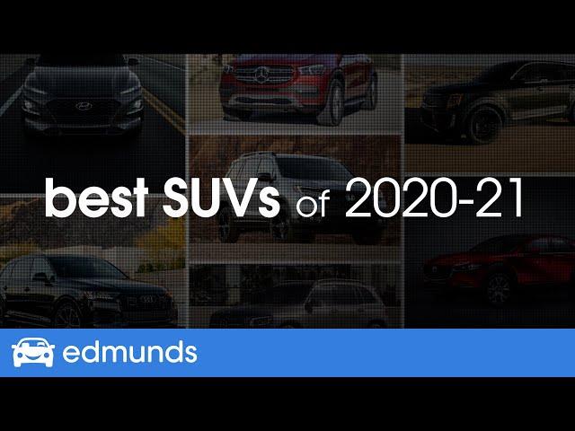 The Best SUVs for 2020 & 2021 — The Top-Rated Small, Midsize, Large, Luxury SUVs and Crossovers