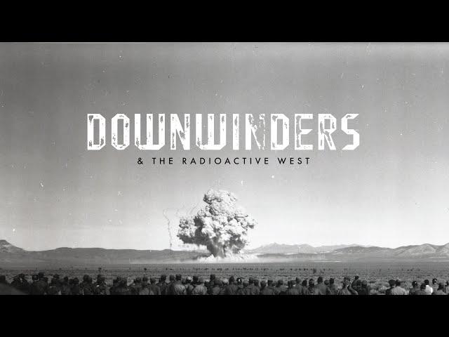 Downwinders and the Radioactive West [FULL DOCUMENTARY]