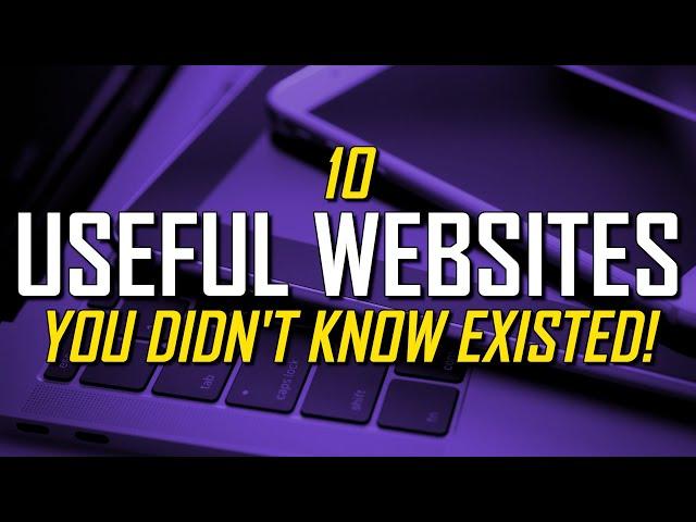 10 USEFUL WEBSITES YOU DIDN'T KNOW EXISTED!