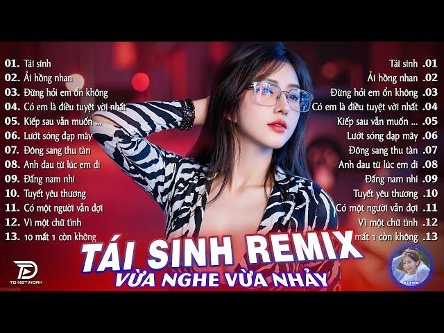 Tái Sinh Remix  BXH Nhạc Trẻ EDM Hot Trend TRIỆU VIEW - Top 15 Bản EDM TikTok Hay Nhất 2025