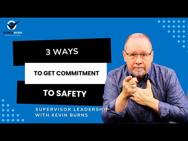 PeopleWork: 3 Ways to Get Commitment to Safety