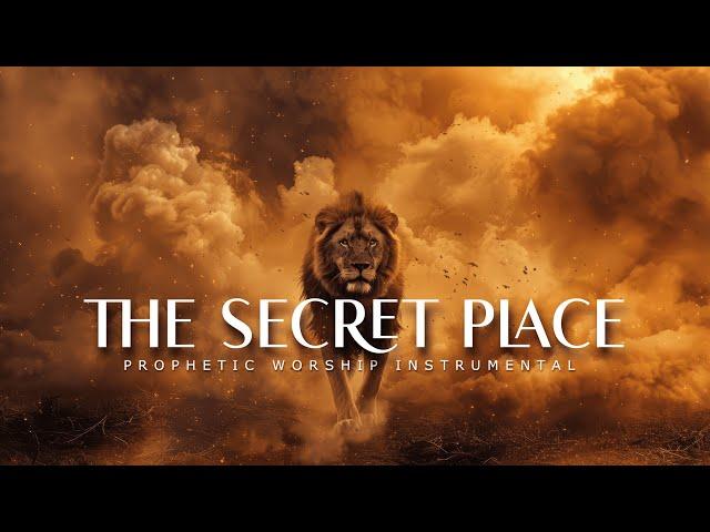 The Secret Place : Prophetic Worship Music | Intercession Prayer Instrumental