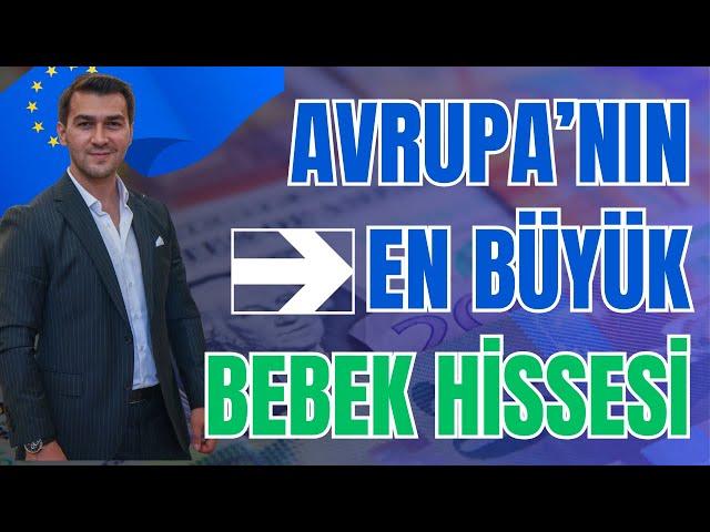 AVRUPANIN EN BÜYÜĞÜ TÜRKİYE'NİN LİDERİ BEBEK HİSSE