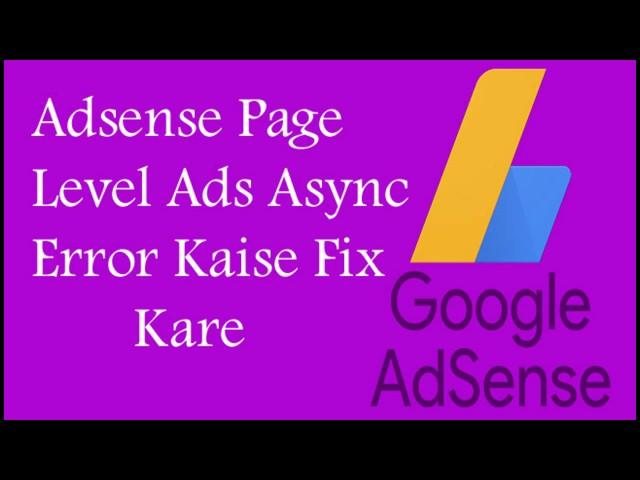 New Google Adsense Code Async Error Fix In Blogger Website