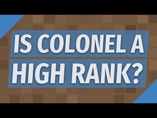 Is Colonel a high rank?