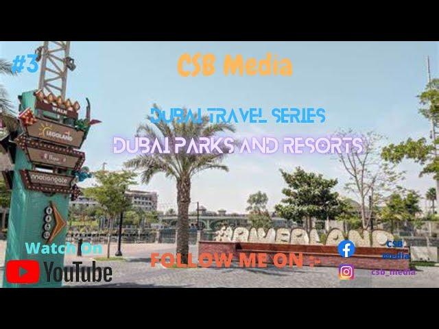 Dubai Travel Series #3 || Dubai Parks and Resorts & Sheikh Zayed Road Landscape Tour || CSB MEDIA ||