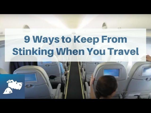 9 Ways to Keep From Stinking When You Travel | Airfarewatchdog