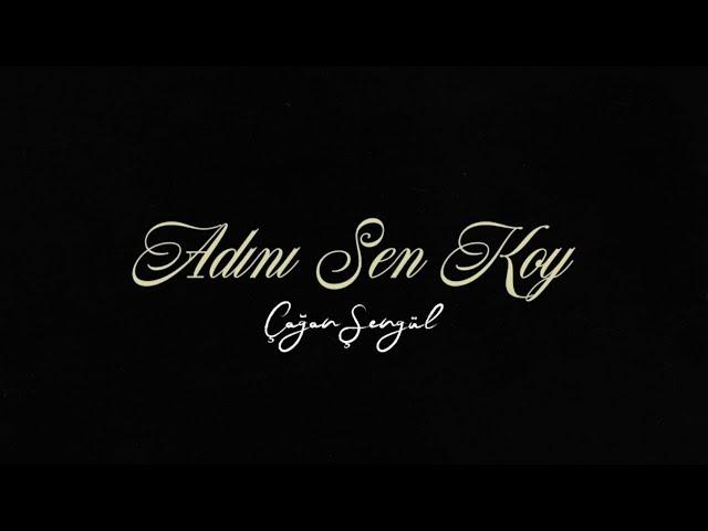 Çağan Şengül - Adını Sen Koy