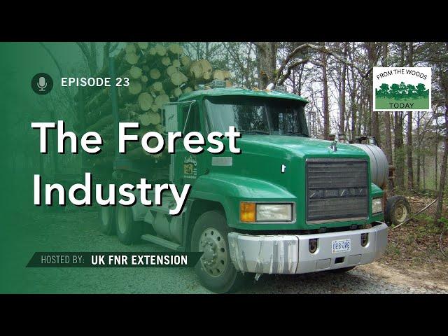 Intro to the Forest Industry - From the Woods Today - Episode 23