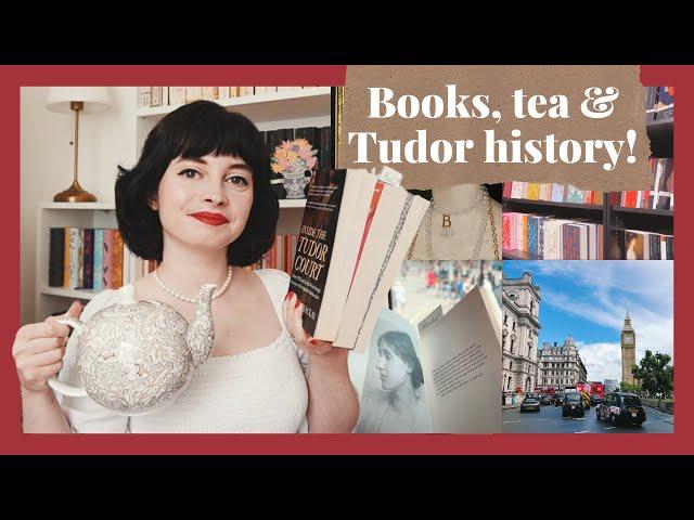 Books, tea & Tudor history in London  Birthday haul