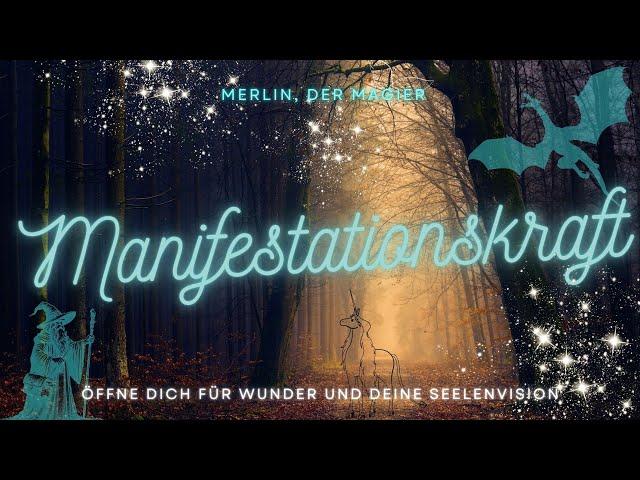 Merlin: Deine Manifestationskraft  Öffne Dich für Wunder - Gemeinsame Meditation