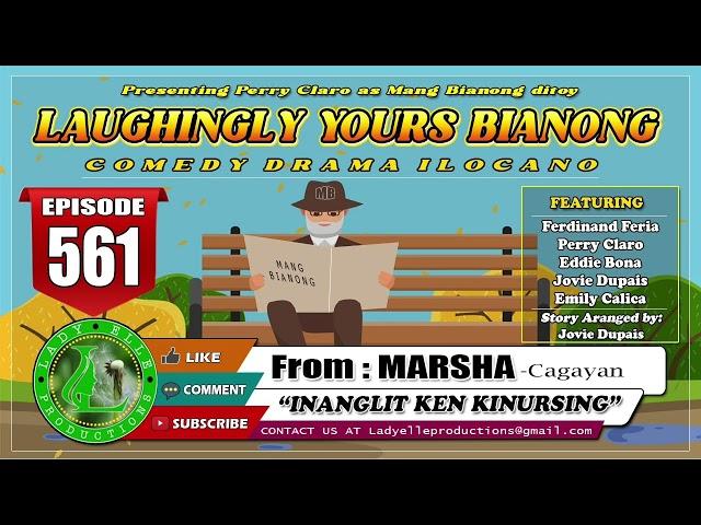 LAUGHINGLY YOURS BIANONG #561 | INANGLIT KEN KINURSING | BEST ILOCANO DRAMA | LADY ELLE PRODUCTIONS