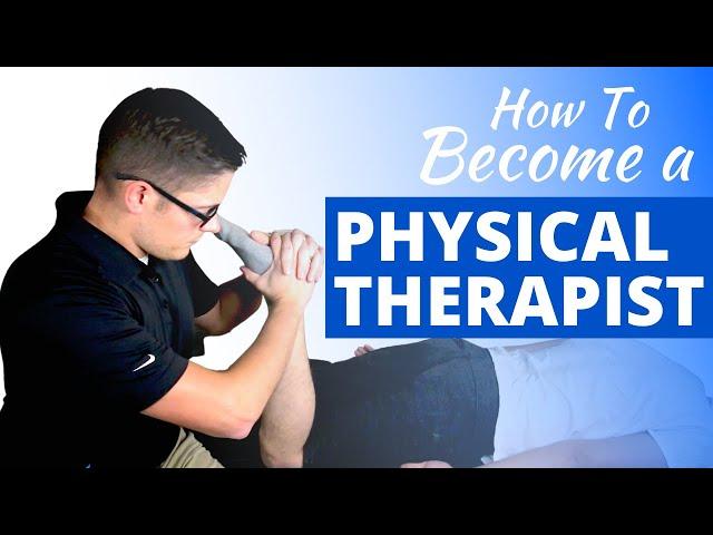 How to Become a Physical Therapist