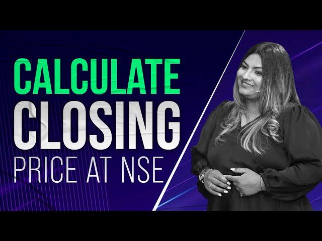 How to calculate the closing price of a stock in NSE? Asmita Patel I Stock Market For Beginners