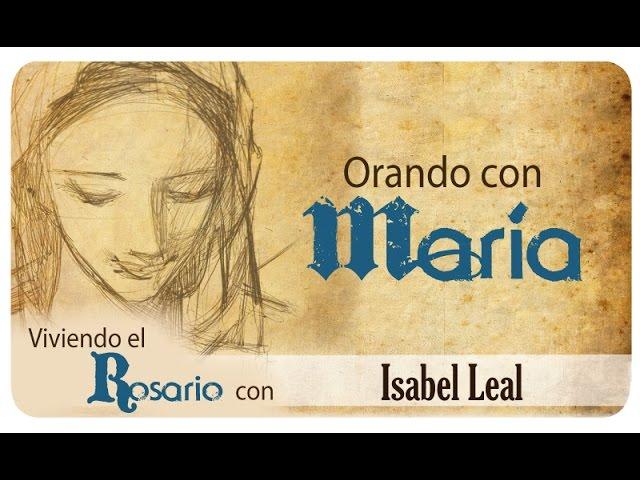 Orando con María: Isabel Leal