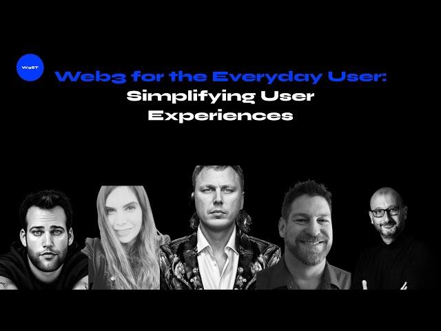 Panel 2 “Web3 for the Everyday User: Simplifying User Experiences”