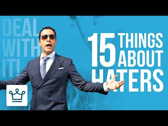 15 Things You Should Know About Your Haters