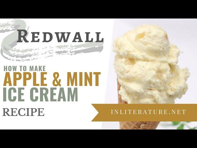 Redwall Apple & Mint Ice Cream | Food in Literature