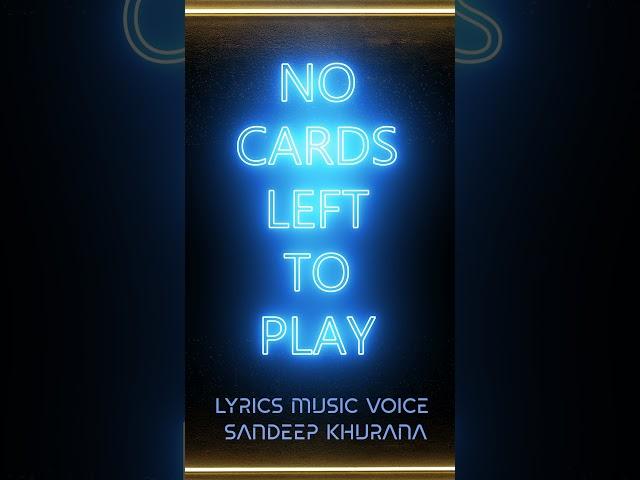 No Cards Left To Play | Voice Music Composition Sandeep Khurana | #007 Style