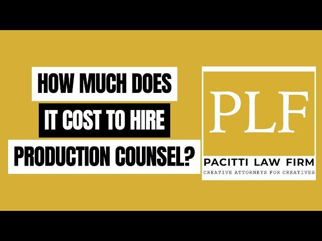 HOW MUCH DOES IT COST TO HIRE PRODUCTION COUNSEL FOR YOUR PROJECT?