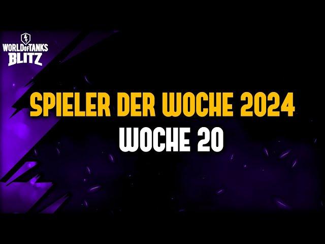 Spieler der Woche 20 / 2024 [WoT Blitz Deutsch]