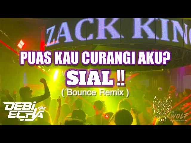 TAKKAN KU TERIMA CINTA SESAATMU!! SIAL!! BOUNCE REMIX // WOLF CLUB KL // DEBI ECHA