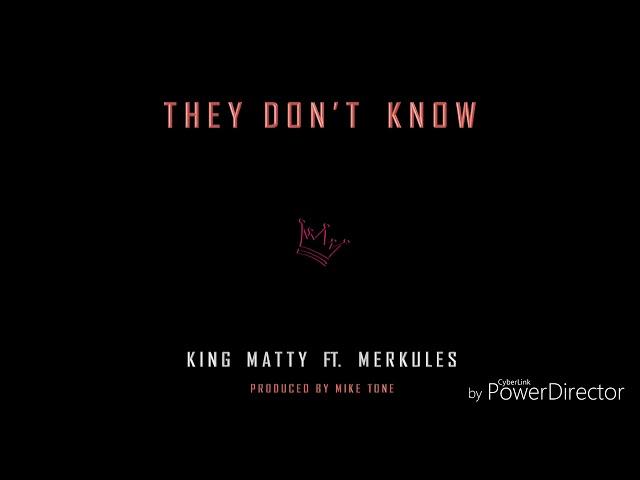 They Don't Know - King Matty Featuring Merkules