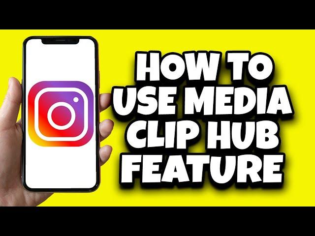 How To Use Clip Hub On Instagram (Quick Tutorial)