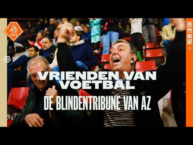  𝐕𝐫𝐢𝐞𝐧𝐝𝐞𝐧 𝐯𝐚𝐧 𝐕𝐨𝐞𝐭𝐛𝐚𝐥 - De blindentribune van AZ 