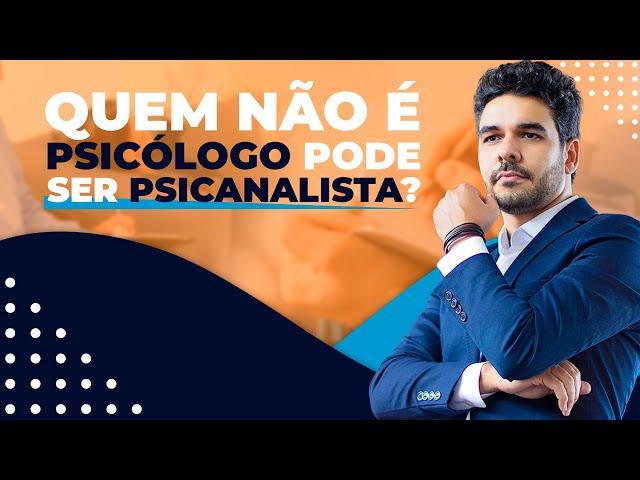 Quem não é psicólogo pode ser psicanalista? | Ronaldo Coelho