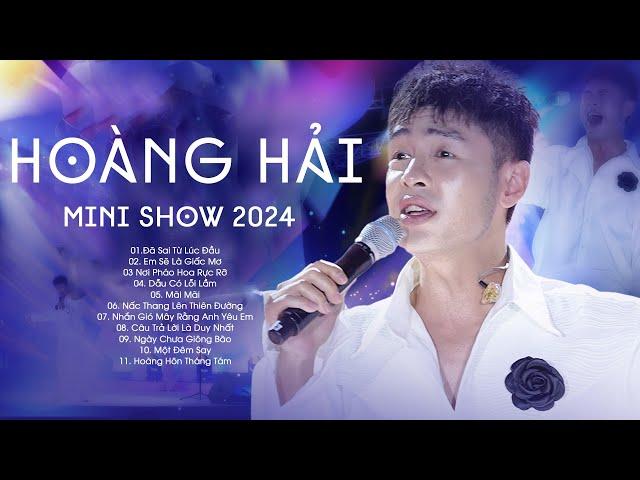 HOÀNG HẢI - 12 Live Hit Đỉnh Cao Khiến Mọi Trái Tim Gục Ngã "Đã Sai Từ Lúc Đầu, Em Sẽ Là Giấc Mơ"