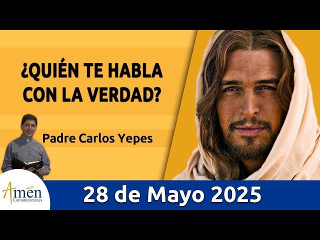 Evangelio De Hoy Miércoles 28 Mayo 2025 #PadreCarlosYepes l San Juan 16,12-15 l Misa